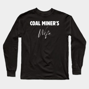 Coal Miner Wife Long Sleeve T-Shirt